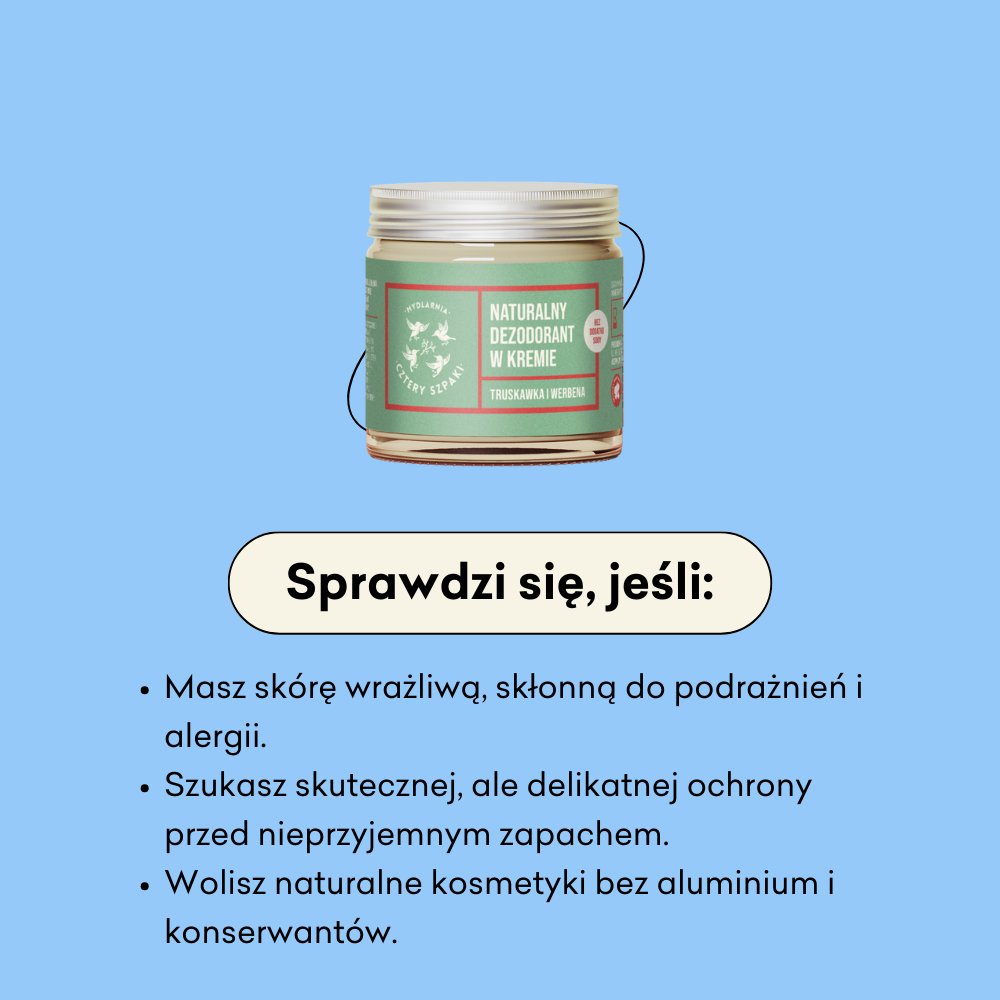 Naturalny dezodorant w kremie Truskawka i Werbena bez dodatku sody sprawdzi się jeśli masz skórę wrażliwą, skłonną do podrażnień.