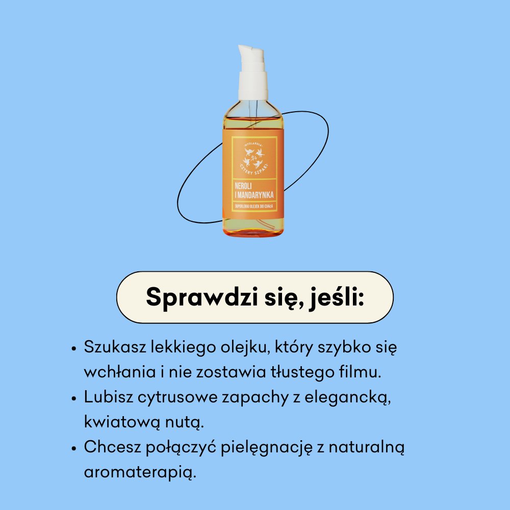 Neroli i Mandarynka - superlekki olejek do ciała sprawdzi się jeśli szukasz lekkiego olejku, który szybko się wchłania i nie zostawia tłustego filmu.