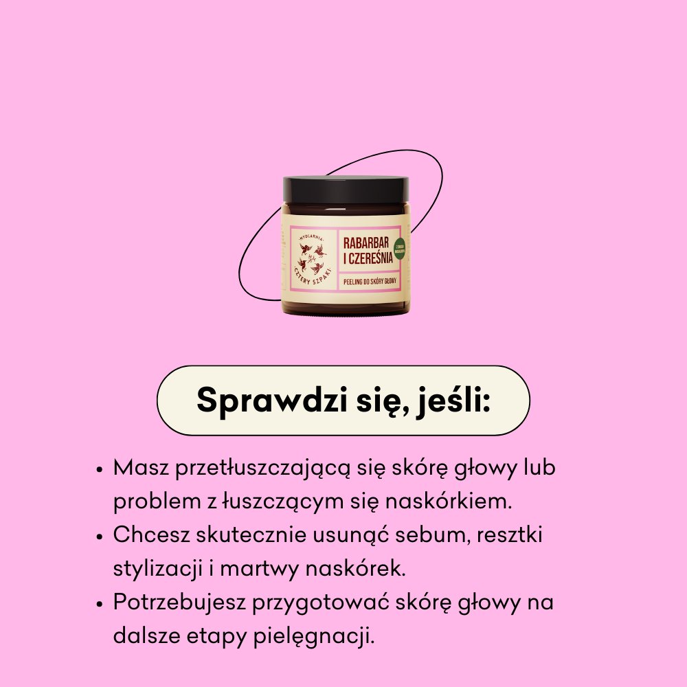 Peeling Rabarbar i Czereśnia sprawdzi się, jeśli masz przetłuszczającą się skórę głowy lub problem z łuszczącym się naskórkiem.
