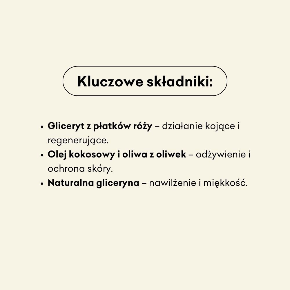 Kluczowe składniki w mydle w płynie Leśna Róża to gliceryt z płatków róży, olej kokosowy i oliwa z oliwek oraz naturalna gliceryna. 