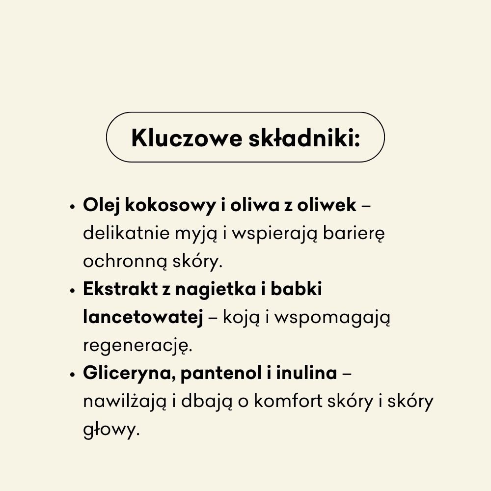 Kluczowe składniki szamponu i mydła w płynie to olej kokosowy i oliwa z oliwek, które delikatnie myją i wspierają barierę ochronną skóry. 