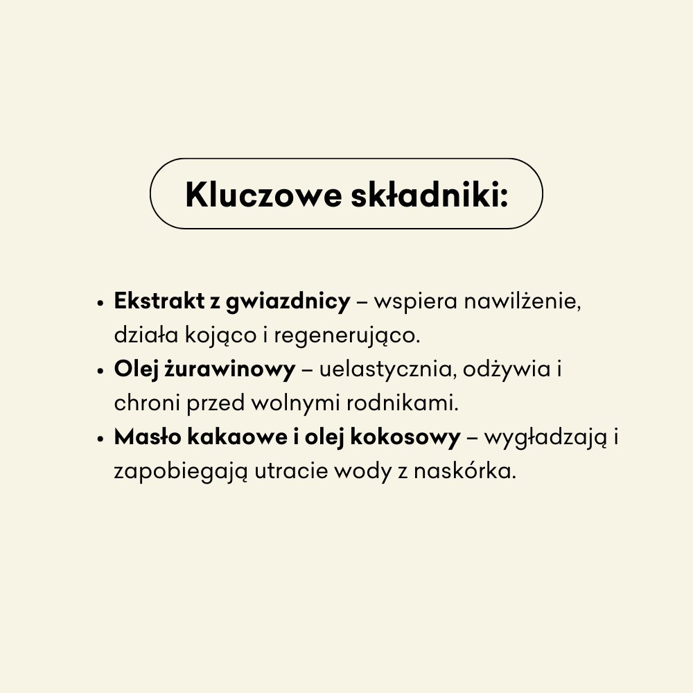 Kluczowe składniki musu Gwiazdnica i Żurawina to ekstrakt z gwiazdnicy, olej żurawinowy i masło kakaowe.
