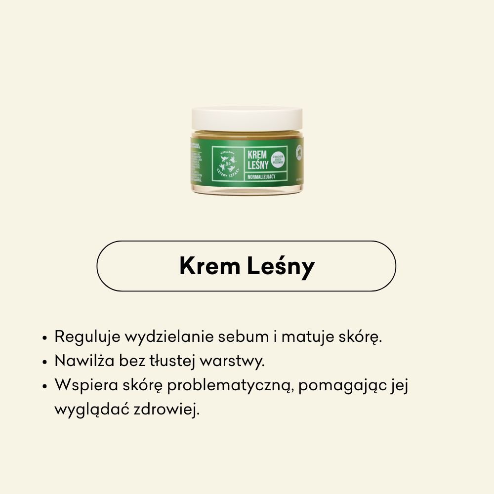 Krem Leśny reguluje wydzielanie sebum i matuje skórę, nawilża bez tłustej warstwy. 