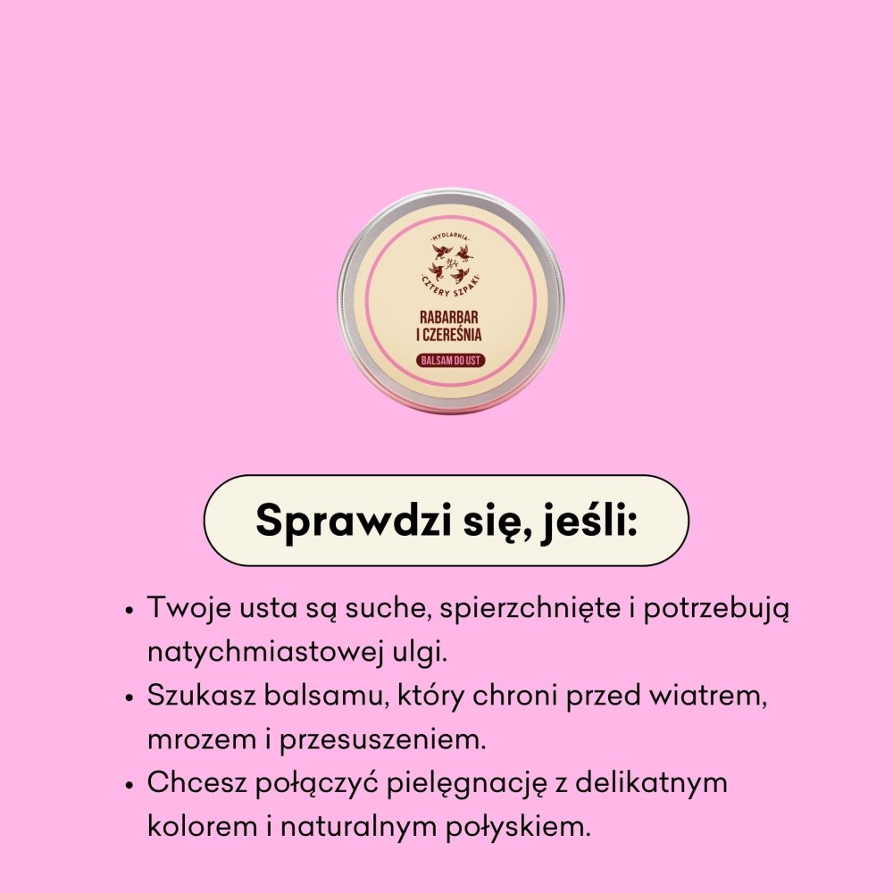 Balsam do ust Rabarbar i Czereśnia sprawdzi się, jeśli Twoje usta są suche, spierzchnięte i potrzebują natychmiastowej ulgi. 