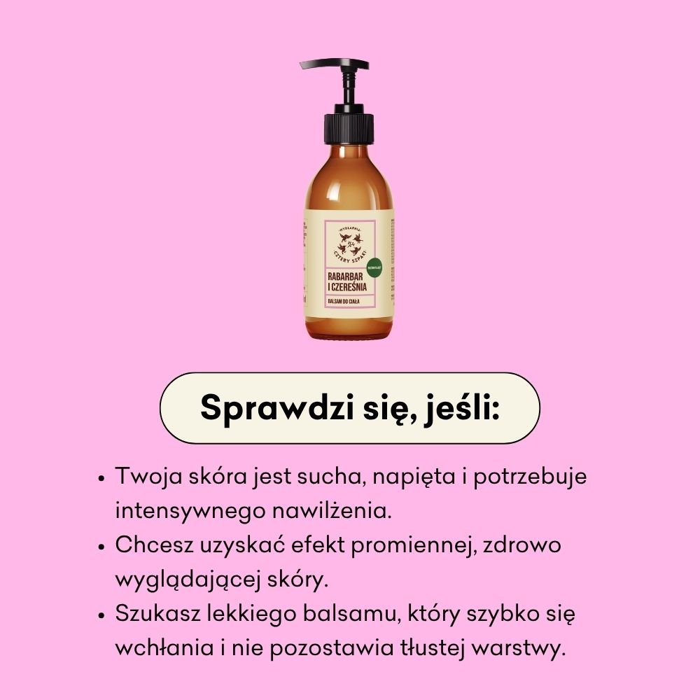 Balsam do ciała Rabarbar i Czereśnia sprawdzi się, jeśli Twoja skóra jest sucha, napięta i potrzebuje intensywnego nawilżenia. 