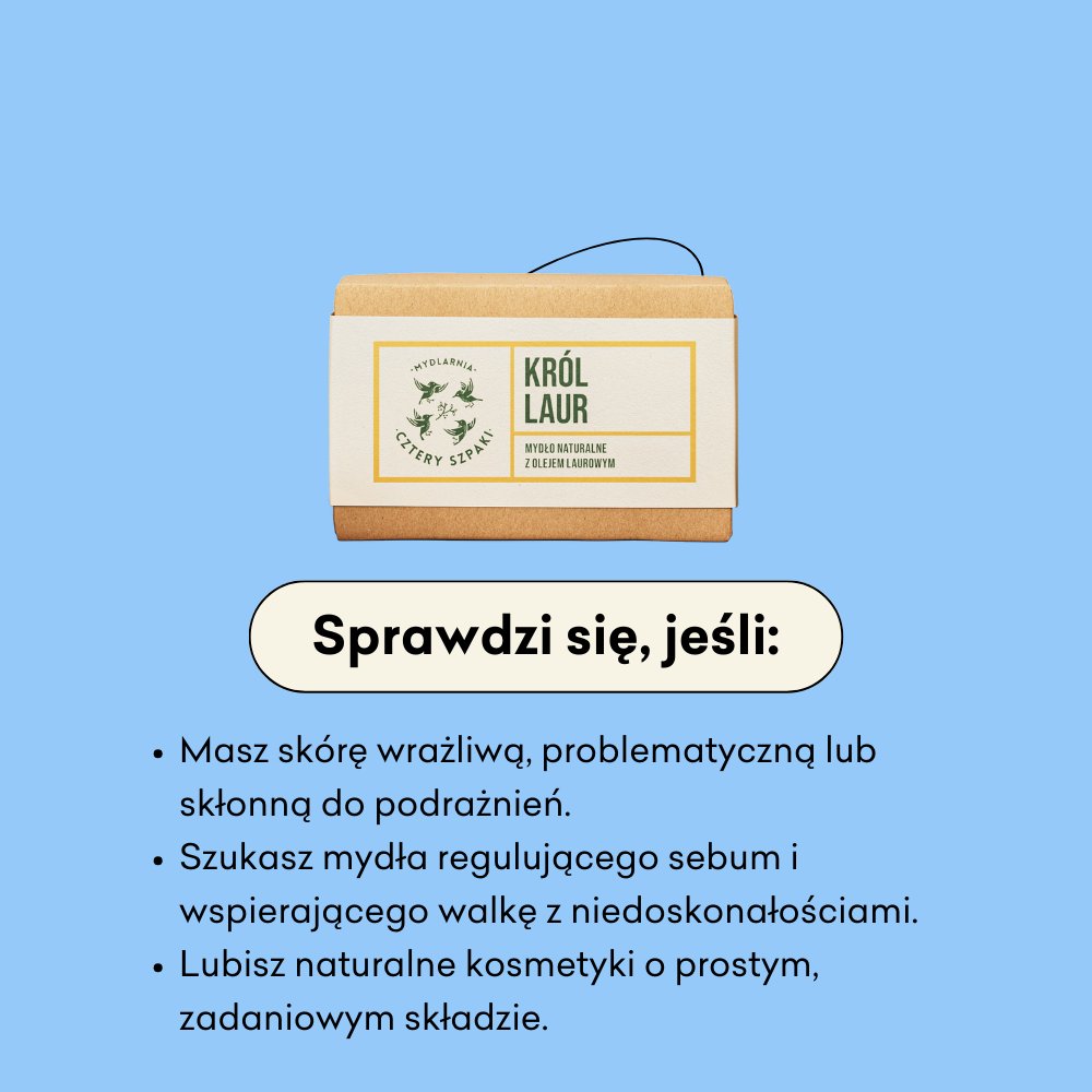 Mydło w kostce Król Laur sprawdzi się, jeśli masz skórę wrażliwą, problematyczną lub skłonną do podrażnień.