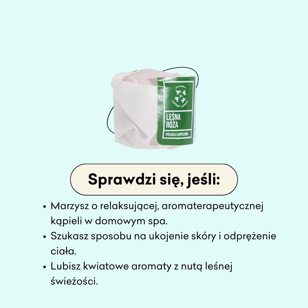 Półkula Leśna Róża sprawdzi się, jeśli marzysz o relaksującej, aromaterapeutycznej kąpieli w domowym spa. 
