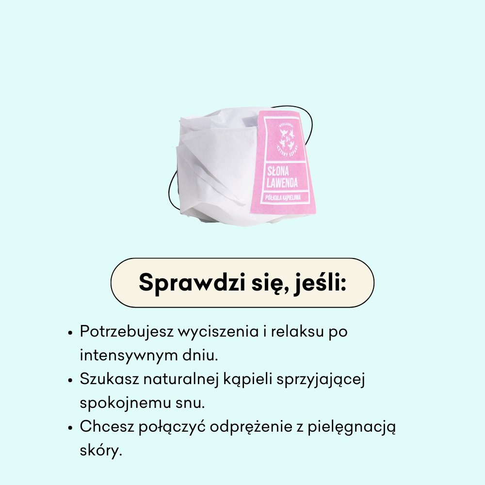 Półkula kąpielowa Słona Lawenda sprawdzi się, jeśli potrzebujesz wyciszenia i relaksu po intensywnym dniu.
