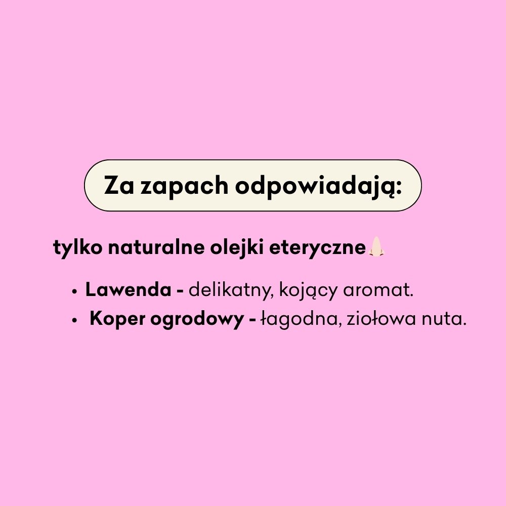 Za zapach odpowiadają naturalne olejki eteryczne lawenda i koper ogrodowy. 