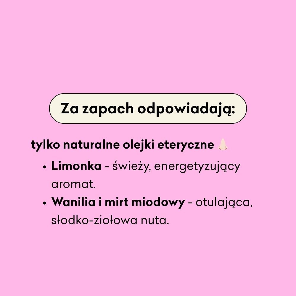 Obrazek zawiera tekst na różowym tle wyjaśniający, że zapach pochodzi z naturalnych olejków eterycznych: werbeny, która ma świeży, energetyzujący aromat, oraz wanilii, która nadaje delikatną, otulającą nutę.
